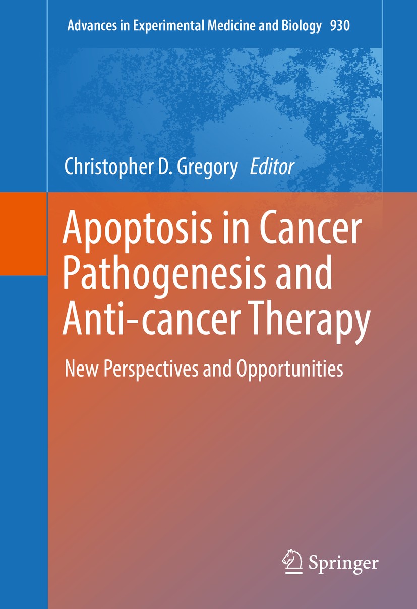 Titlebook: Apoptosis in Cancer Pathogenesis and Anti-cancer Therapy; New Perspectives and Christopher D. Gregory Book 2016 The Editor(s) (if applicabl Titlebook: Apoptosis in Cancer Pathogenesis and Anti-cancer Therapy; New Perspectives and Christopher D. Gregory Book 2016 The Editor(s) (if applicabl