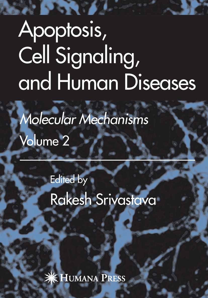 Titlebook: Apoptosis, Cell Signaling, and Human Diseases; Molecular Mechanisms Rakesh Srivastava Book 2007 Humana Press 2007 DNA.HIV.gene expression.g Titlebook: Apoptosis, Cell Signaling, and Human Diseases; Molecular Mechanisms Rakesh Srivastava Book 2007 Humana Press 2007 DNA.HIV.gene expression.g
