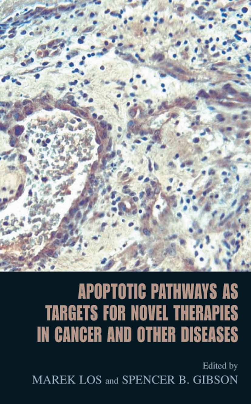 Titlebook: Apoptotic Pathways as Targets for Novel Therapies in Cancer and Other Diseases; Marek Los,Spencer B. Gibson Book 2005 Springer-Verlag US 2 Titlebook: Apoptotic Pathways as Targets for Novel Therapies in Cancer and Other Diseases; Marek Los,Spencer B. Gibson Book 2005 Springer-Verlag US 2