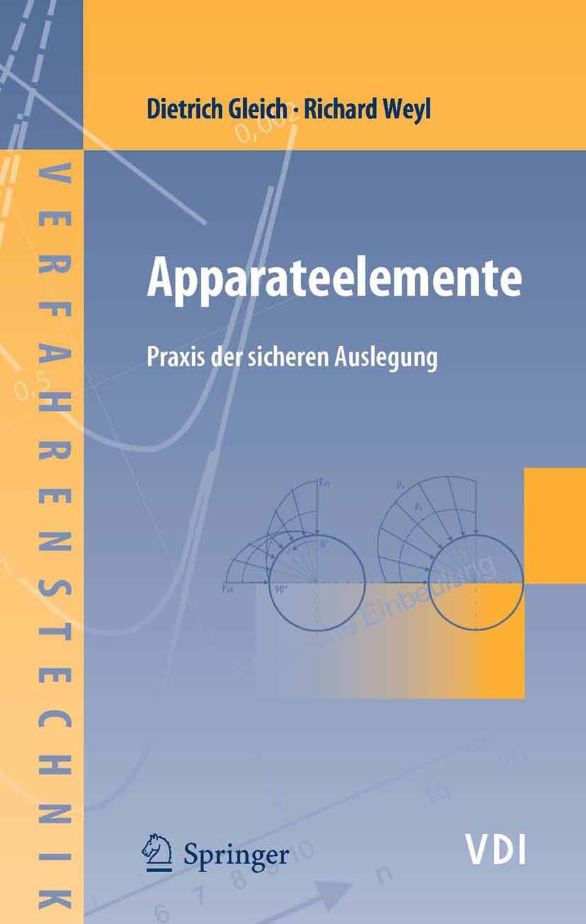 Titlebook: Apparateelemente; Praxis der sicheren Dietrich Gleich,Richard Weyl Book 2006 Springer-Verlag Berlin Heidelberg 2006 AD-Merkblätter.Abschlu Titlebook: Apparateelemente; Praxis der sicheren Dietrich Gleich,Richard Weyl Book 2006 Springer-Verlag Berlin Heidelberg 2006 AD-Merkblätter.Abschlu