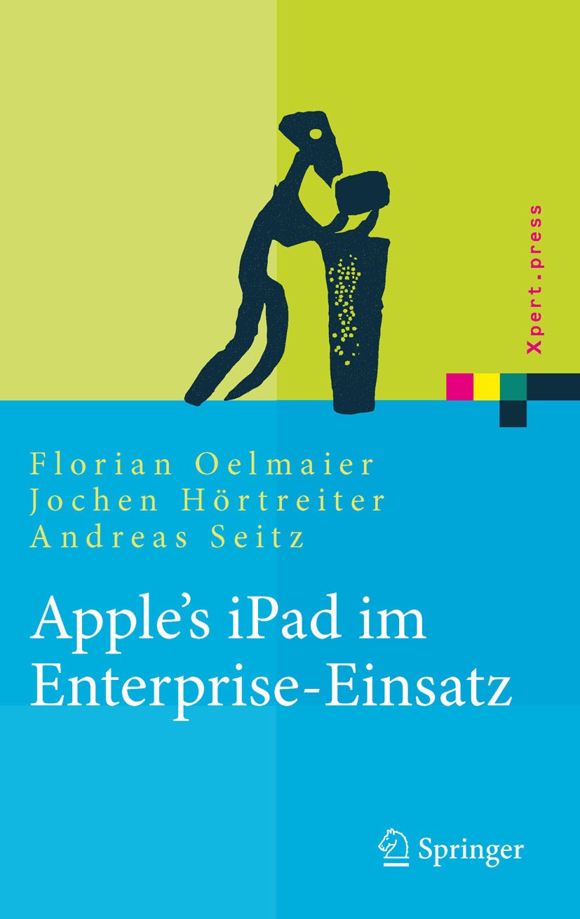 Titlebook: Apple‘s iPad im Enterprise-Einsatz; Einsatzmöglichkeiten Florian Oelmaier,Jochen Hörtreiter,Andreas Seitz Book 2011 Springer-Verlag Berlin Titlebook: Apple‘s iPad im Enterprise-Einsatz; Einsatzmöglichkeiten Florian Oelmaier,Jochen Hörtreiter,Andreas Seitz Book 2011 Springer-Verlag Berlin