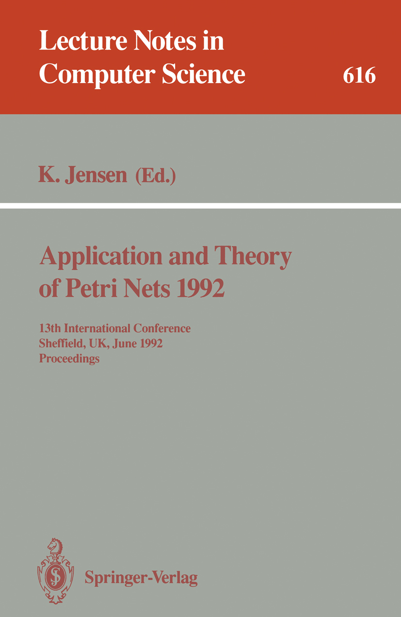 Titlebook: Application and Theory of Petri Nets 1992; 13th International C K. Jensen Conference proceedings 1992 Springer-Verlag Berlin Heidelberg 199 Titlebook: Application and Theory of Petri Nets 1992; 13th International C K. Jensen Conference proceedings 1992 Springer-Verlag Berlin Heidelberg 199