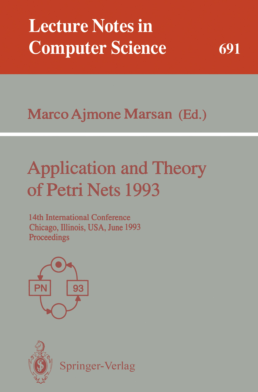 Titlebook: Application and Theory of Petri Nets 1993; 14th International C Marco Ajmone Marsan Conference proceedings 1993 Springer-Verlag Berlin Heid Titlebook: Application and Theory of Petri Nets 1993; 14th International C Marco Ajmone Marsan Conference proceedings 1993 Springer-Verlag Berlin Heid