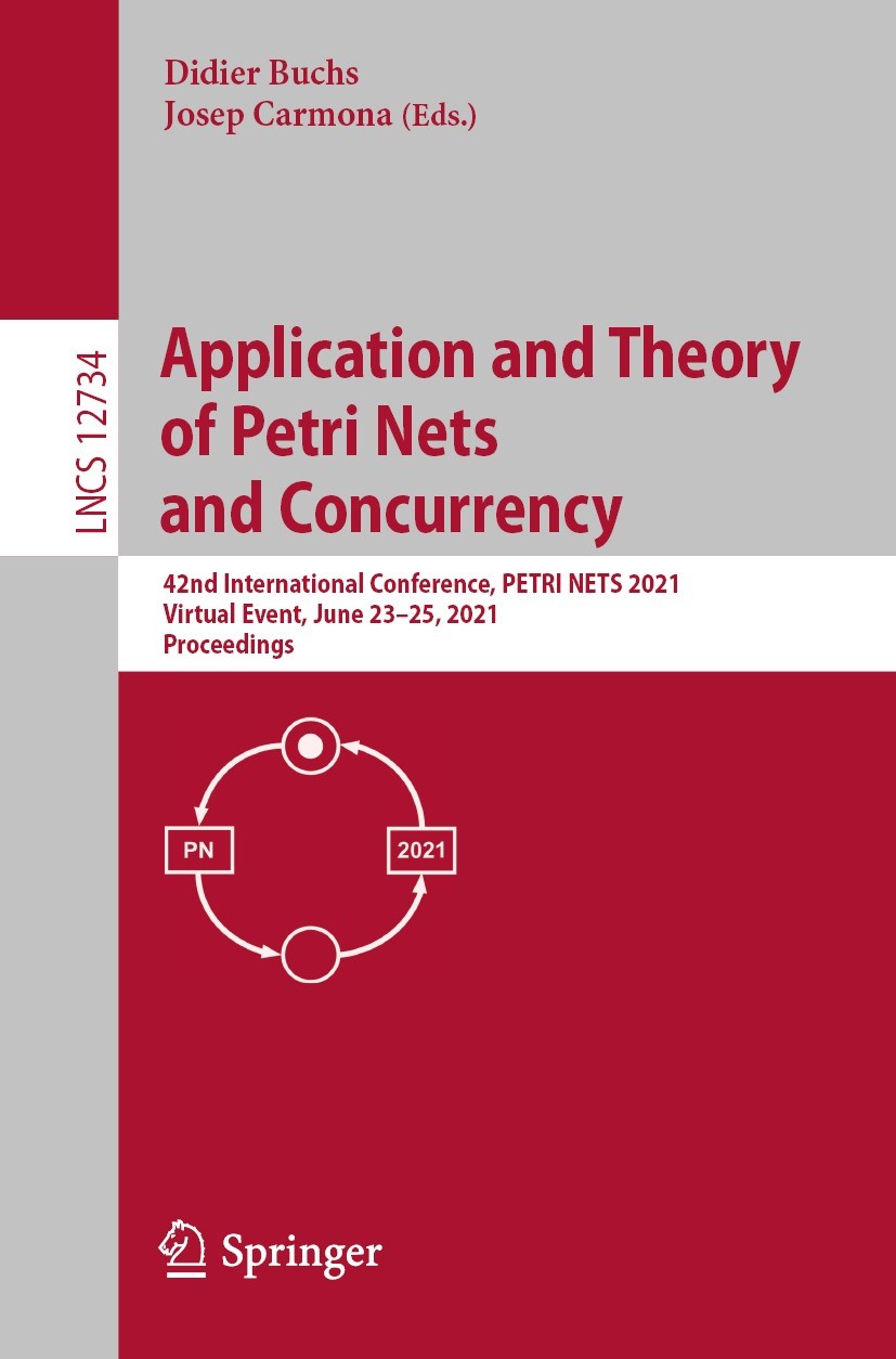 Titlebook: Application and Theory of Petri Nets and Concurrency; 42nd International C Didier Buchs,Josep Carmona Conference proceedings 2021 Springer Titlebook: Application and Theory of Petri Nets and Concurrency; 42nd International C Didier Buchs,Josep Carmona Conference proceedings 2021 Springer