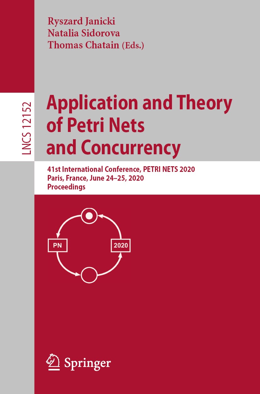 Titlebook: Application and Theory of Petri Nets and Concurrency; 41st International C Ryszard Janicki,Natalia Sidorova,Thomas Chatain Conference proce Titlebook: Application and Theory of Petri Nets and Concurrency; 41st International C Ryszard Janicki,Natalia Sidorova,Thomas Chatain Conference proce
