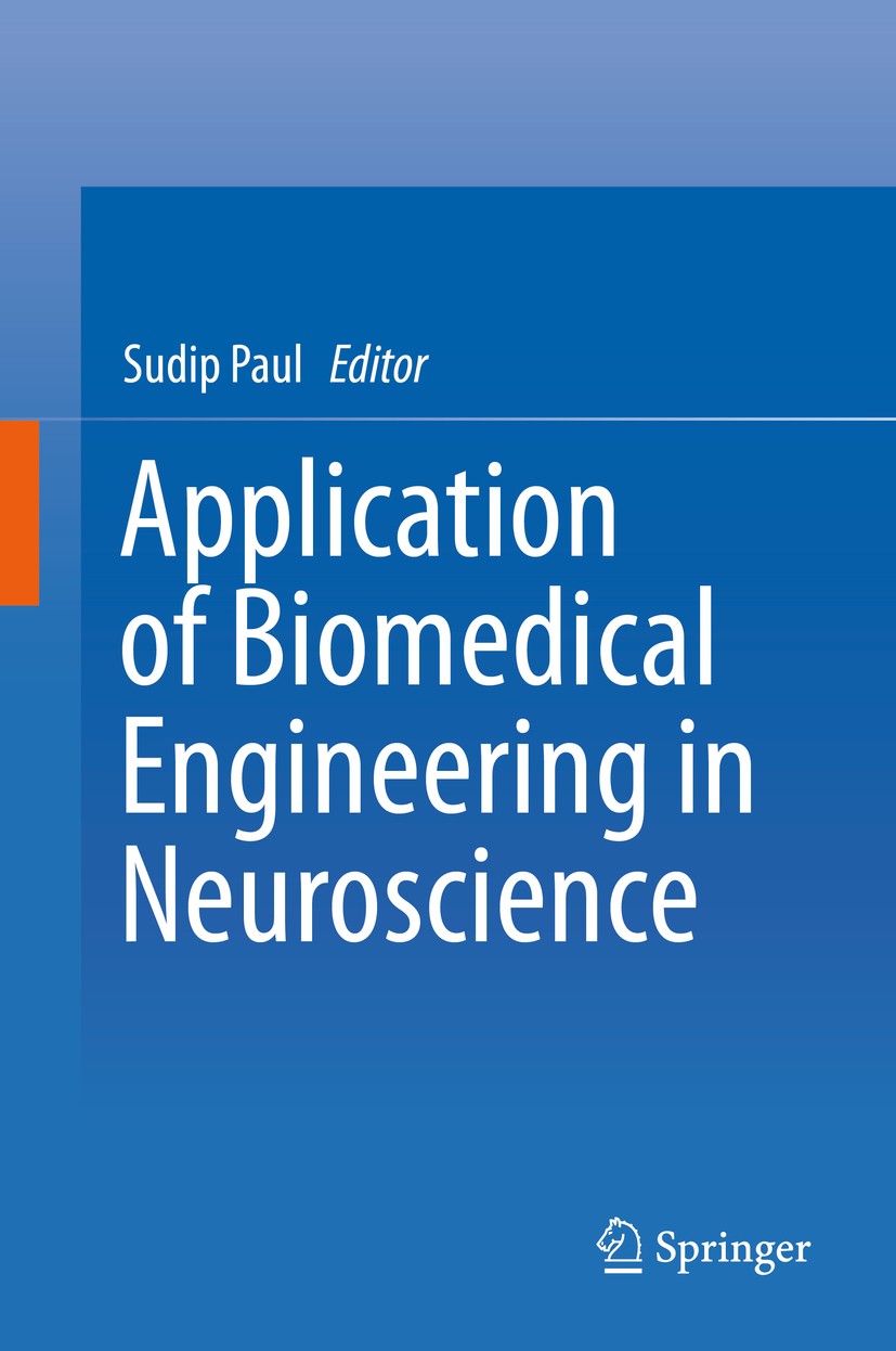 Titlebook: Application of Biomedical Engineering in Neuroscience; Sudip Paul Book 2019 Springer Nature Singapore Pte Ltd. 2019 Human Physiology.Biome Titlebook: Application of Biomedical Engineering in Neuroscience; Sudip Paul Book 2019 Springer Nature Singapore Pte Ltd. 2019 Human Physiology.Biome