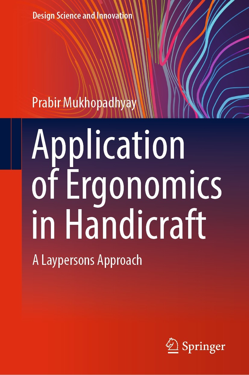 Titlebook: Application of Ergonomics in Handicraft; A Laypersons Approac Prabir Mukhopadhyay Book 2023 The Editor(s) (if applicable) and The Author(s) Titlebook: Application of Ergonomics in Handicraft; A Laypersons Approac Prabir Mukhopadhyay Book 2023 The Editor(s) (if applicable) and The Author(s)