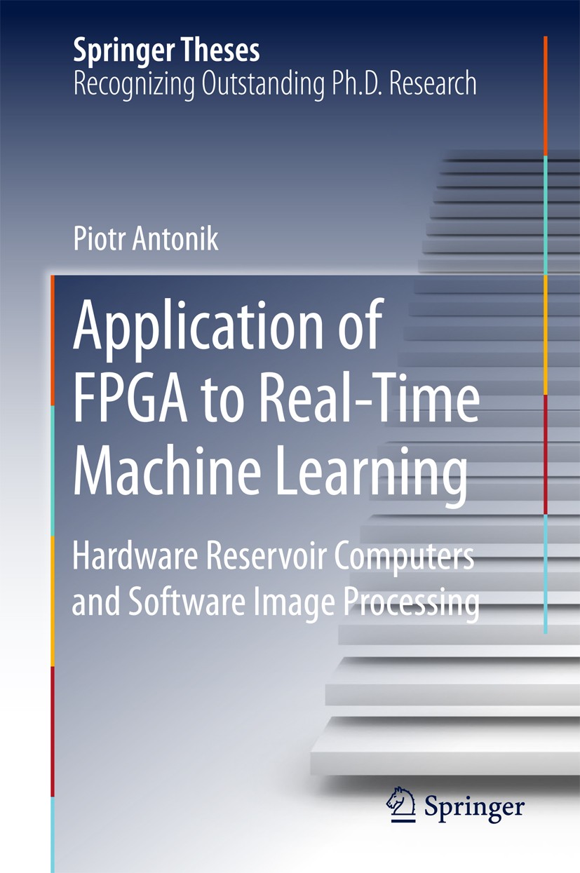 Titlebook: Application of FPGA to Real‐Time Machine Learning; Hardware Reservoir C Piotr Antonik Book 2018 Springer International Publishing AG, part Titlebook: Application of FPGA to Real‐Time Machine Learning; Hardware Reservoir C Piotr Antonik Book 2018 Springer International Publishing AG, part