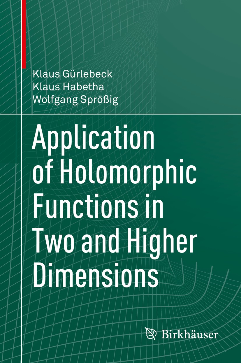 Titlebook: Application of Holomorphic Functions in Two and Higher Dimensions; Klaus Gürlebeck,Klaus Habetha,Wolfgang Sprößig Book 2016 Springer Inter Titlebook: Application of Holomorphic Functions in Two and Higher Dimensions; Klaus Gürlebeck,Klaus Habetha,Wolfgang Sprößig Book 2016 Springer Inter