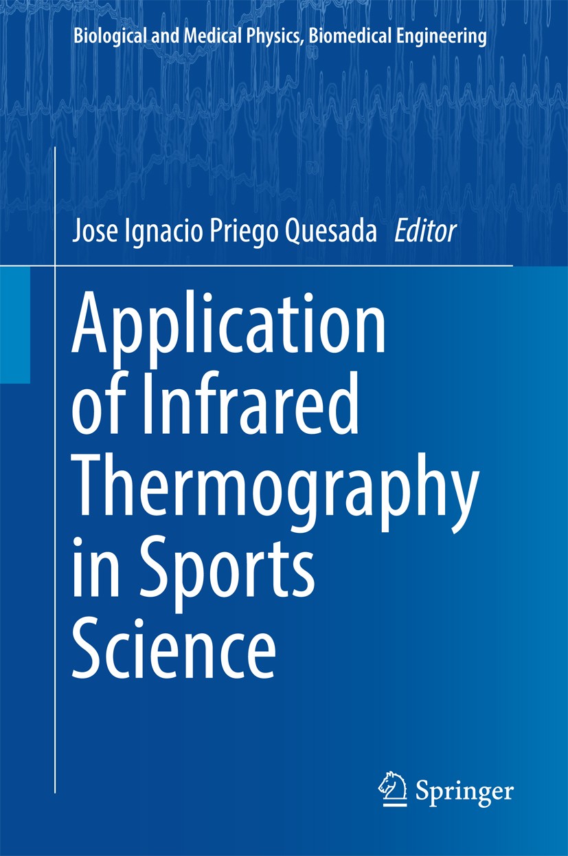 Titlebook: Application of Infrared Thermography in Sports Science; Jose Ignacio Priego Quesada Book 2017 Springer International Publishing AG 2017 In Titlebook: Application of Infrared Thermography in Sports Science; Jose Ignacio Priego Quesada Book 2017 Springer International Publishing AG 2017 In