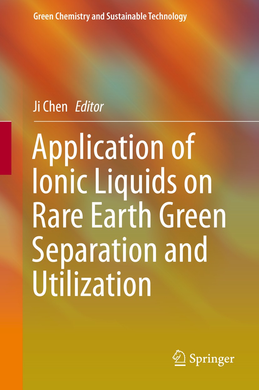 Titlebook: Application of Ionic Liquids on Rare Earth Green Separation and Utilization; Ji Chen Book 2016 Springer-Verlag Berlin Heidelberg 2016 Hydr Titlebook: Application of Ionic Liquids on Rare Earth Green Separation and Utilization; Ji Chen Book 2016 Springer-Verlag Berlin Heidelberg 2016 Hydr