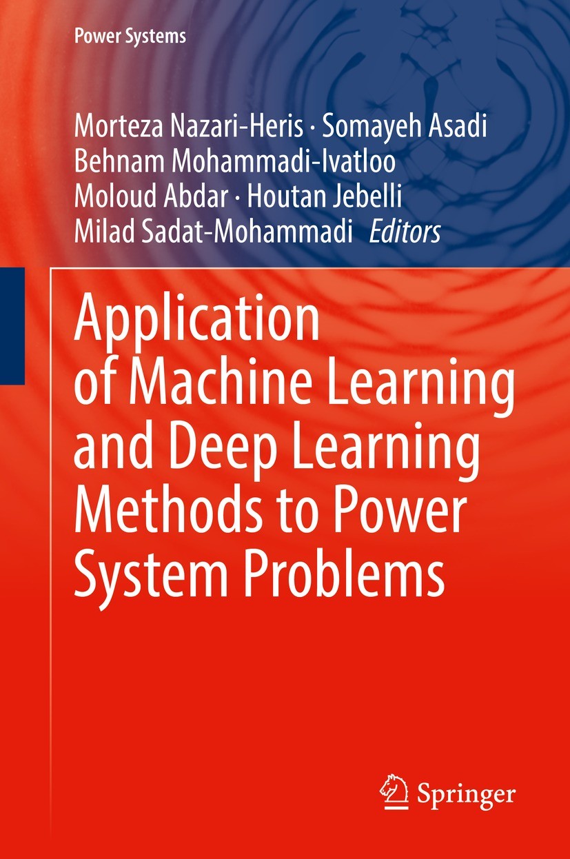 Titlebook: Application of Machine Learning and Deep Learning Methods to Power System Problems; Morteza Nazari-Heris,Somayeh Asadi,Milad Sadat-Moh Boo Titlebook: Application of Machine Learning and Deep Learning Methods to Power System Problems; Morteza Nazari-Heris,Somayeh Asadi,Milad Sadat-Moh Boo