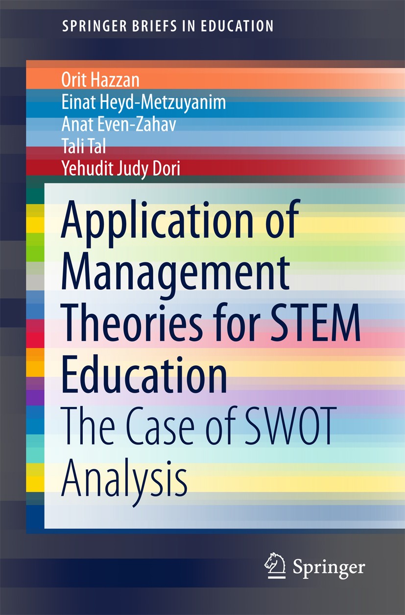 Titlebook: Application of Management Theories for STEM Education; The Case of SWOT Ana Orit Hazzan,Einat Heyd-Metzuyanim,Yehudit Judy Dor Book 2018 Th Titlebook: Application of Management Theories for STEM Education; The Case of SWOT Ana Orit Hazzan,Einat Heyd-Metzuyanim,Yehudit Judy Dor Book 2018 Th