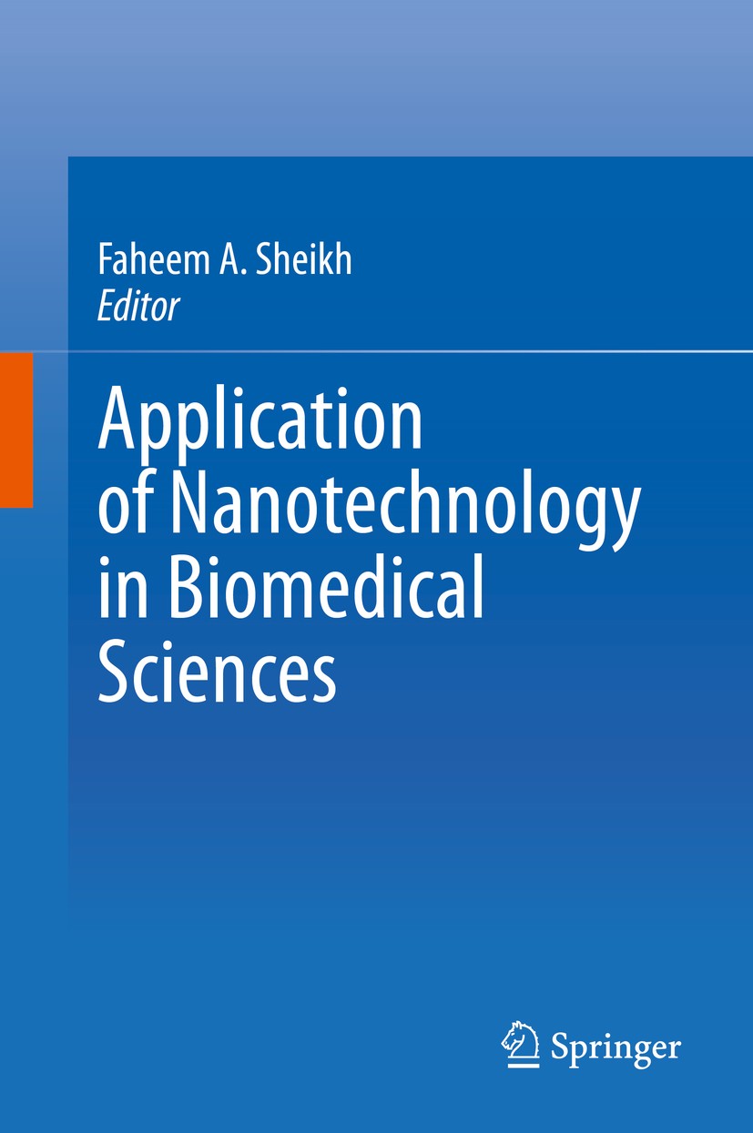 Titlebook: Application of Nanotechnology in Biomedical Sciences; Faheem A. Sheikh Book 2020 The Editor(s) (if applicable) and The Author(s), under ex Titlebook: Application of Nanotechnology in Biomedical Sciences; Faheem A. Sheikh Book 2020 The Editor(s) (if applicable) and The Author(s), under ex