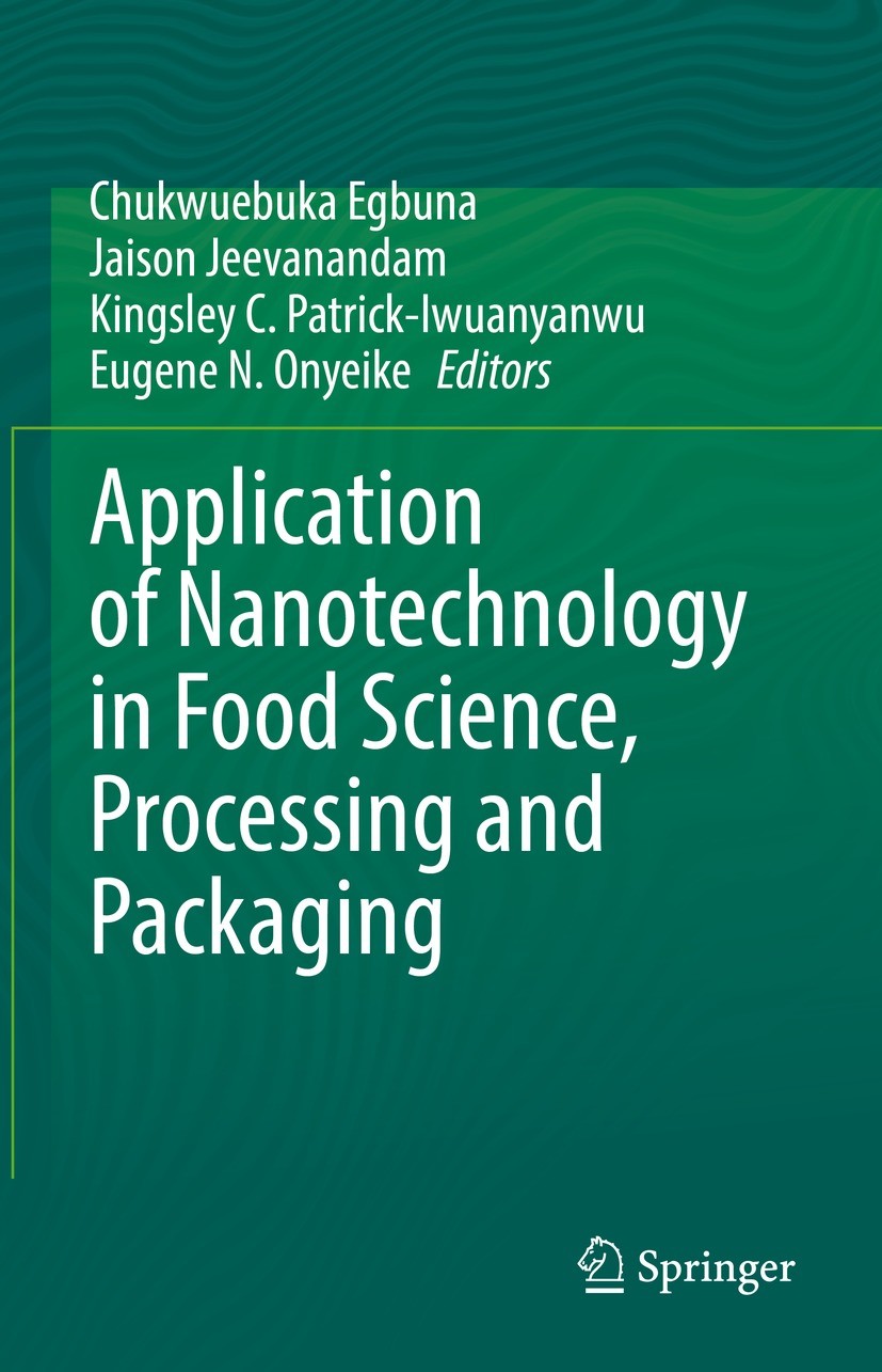 Titlebook: Application of Nanotechnology in Food Science, Processing and Packaging; Chukwuebuka Egbuna,Jaison Jeevanandam,Eugene N. On Book 2022 The Titlebook: Application of Nanotechnology in Food Science, Processing and Packaging; Chukwuebuka Egbuna,Jaison Jeevanandam,Eugene N. On Book 2022 The