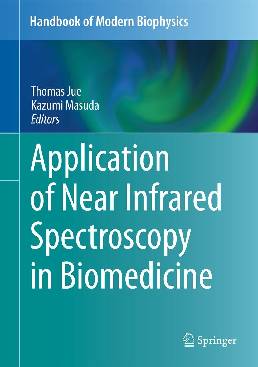 Titlebook: Application of Near Infrared Spectroscopy in Biomedicine; Thomas Jue,Kazumi Masuda Book 2013 Springer Science+Business Media New York 2013 Titlebook: Application of Near Infrared Spectroscopy in Biomedicine; Thomas Jue,Kazumi Masuda Book 2013 Springer Science+Business Media New York 2013