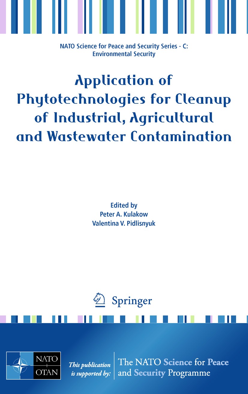 Titlebook: Application of Phytotechnologies for Cleanup of Industrial, Agricultural and Wastewater Contaminatio; Peter A. Kulakow,Valentina V. Pidlis Titlebook: Application of Phytotechnologies for Cleanup of Industrial, Agricultural and Wastewater Contaminatio; Peter A. Kulakow,Valentina V. Pidlis