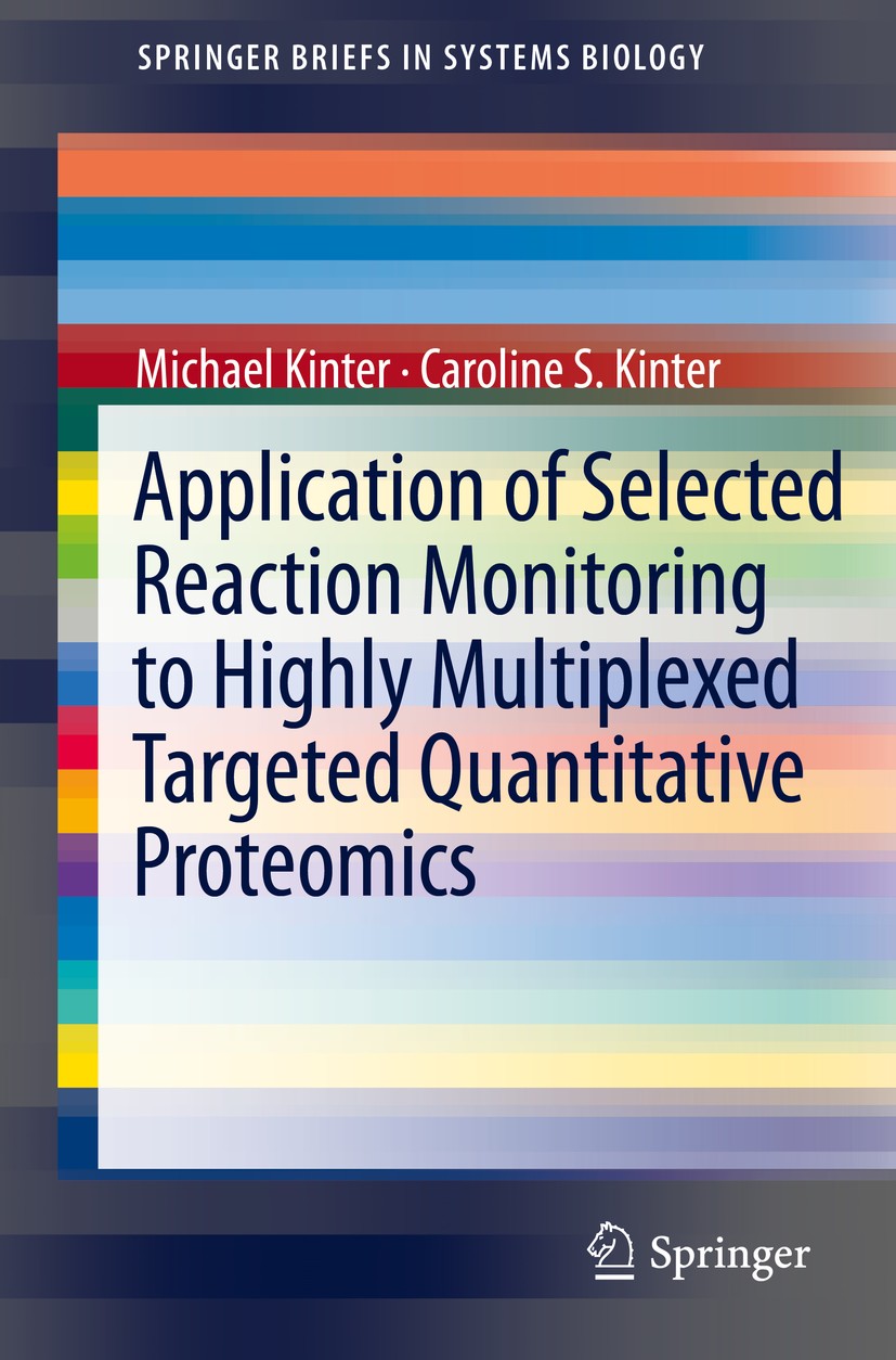 Titlebook: Application of Selected Reaction Monitoring to Highly Multiplexed Targeted Quantitative Proteomics; A Replacement for We Michael Kinter,Car Titlebook: Application of Selected Reaction Monitoring to Highly Multiplexed Targeted Quantitative Proteomics; A Replacement for We Michael Kinter,Car