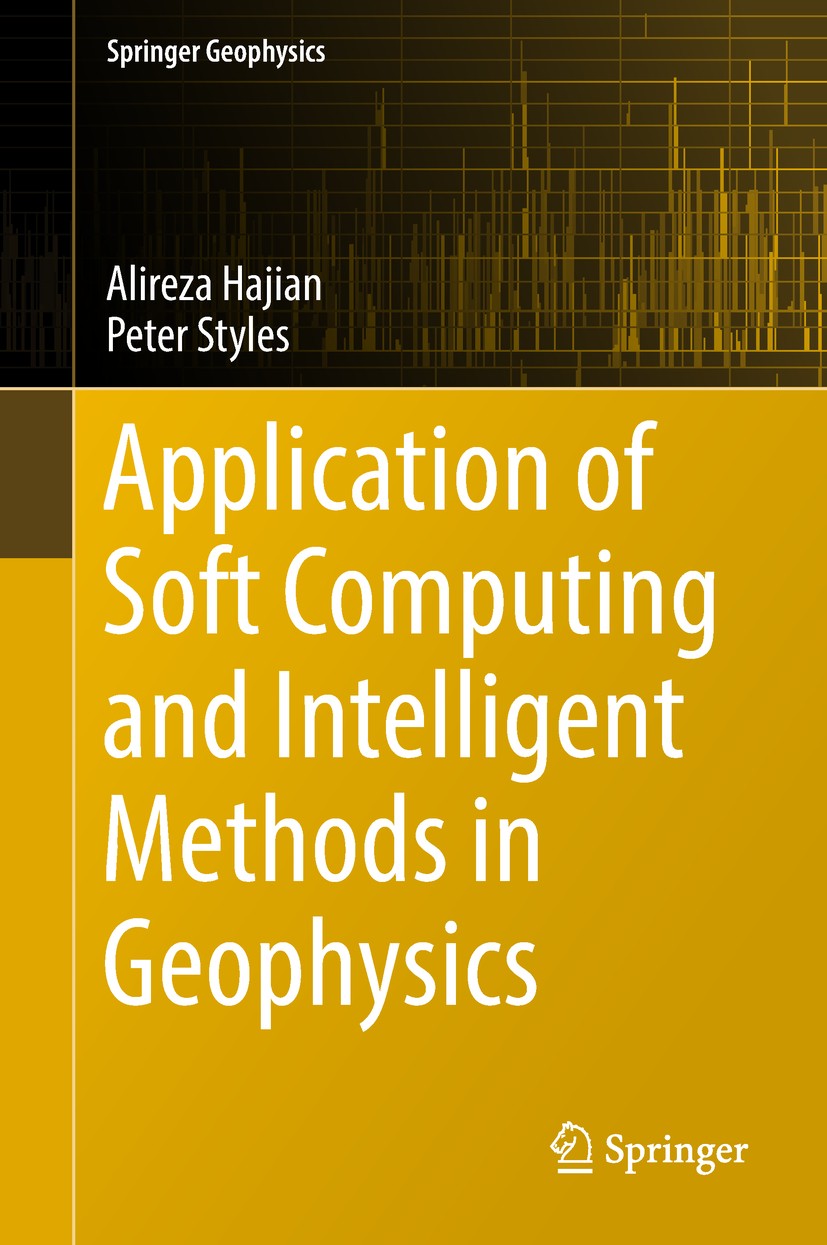 Titlebook: Application of Soft Computing and Intelligent Methods in Geophysics; Alireza Hajian,Peter Styles Book 2018 Springer International Publishi Titlebook: Application of Soft Computing and Intelligent Methods in Geophysics; Alireza Hajian,Peter Styles Book 2018 Springer International Publishi