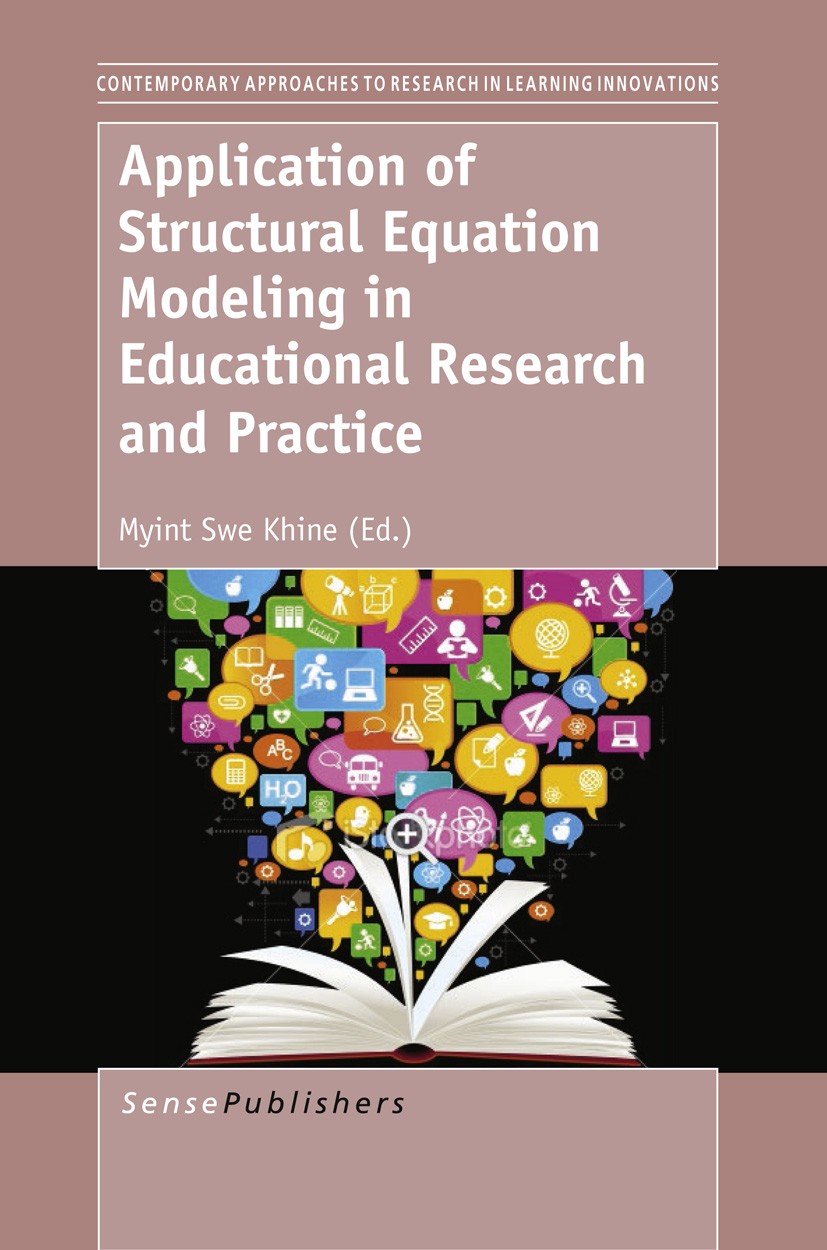 Titlebook: Application of Structural Equation Modeling in Educational Research and Practice; Myint Swe Khine Book 2013 SensePublishers 2013 Education Titlebook: Application of Structural Equation Modeling in Educational Research and Practice; Myint Swe Khine Book 2013 SensePublishers 2013 Education