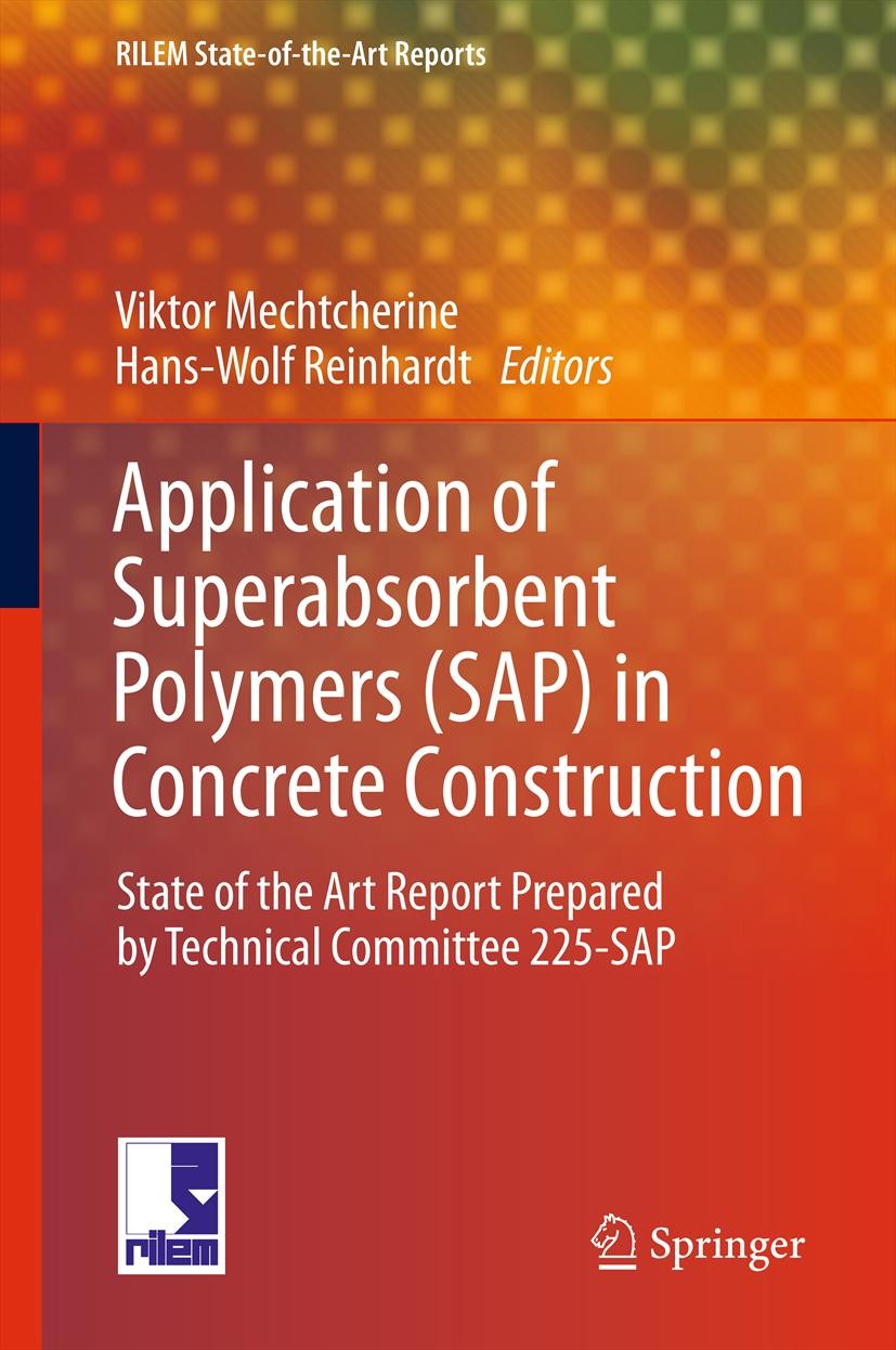 Titlebook: Application of Super Absorbent Polymers (SAP) in Concrete Construction; State-of-the-Art Rep Viktor Mechtcherine,Hans-Wolf Reinhardt Book 2 Titlebook: Application of Super Absorbent Polymers (SAP) in Concrete Construction; State-of-the-Art Rep Viktor Mechtcherine,Hans-Wolf Reinhardt Book 2