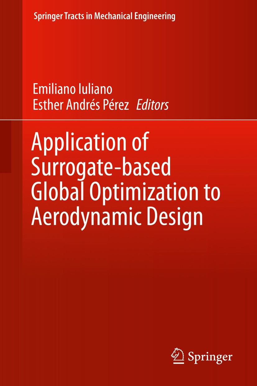 Titlebook: Application of Surrogate-based Global Optimization to Aerodynamic Design; Emiliano Iuliano,Esther Andrés Pérez Book 2016 Springer Internat Titlebook: Application of Surrogate-based Global Optimization to Aerodynamic Design; Emiliano Iuliano,Esther Andrés Pérez Book 2016 Springer Internat