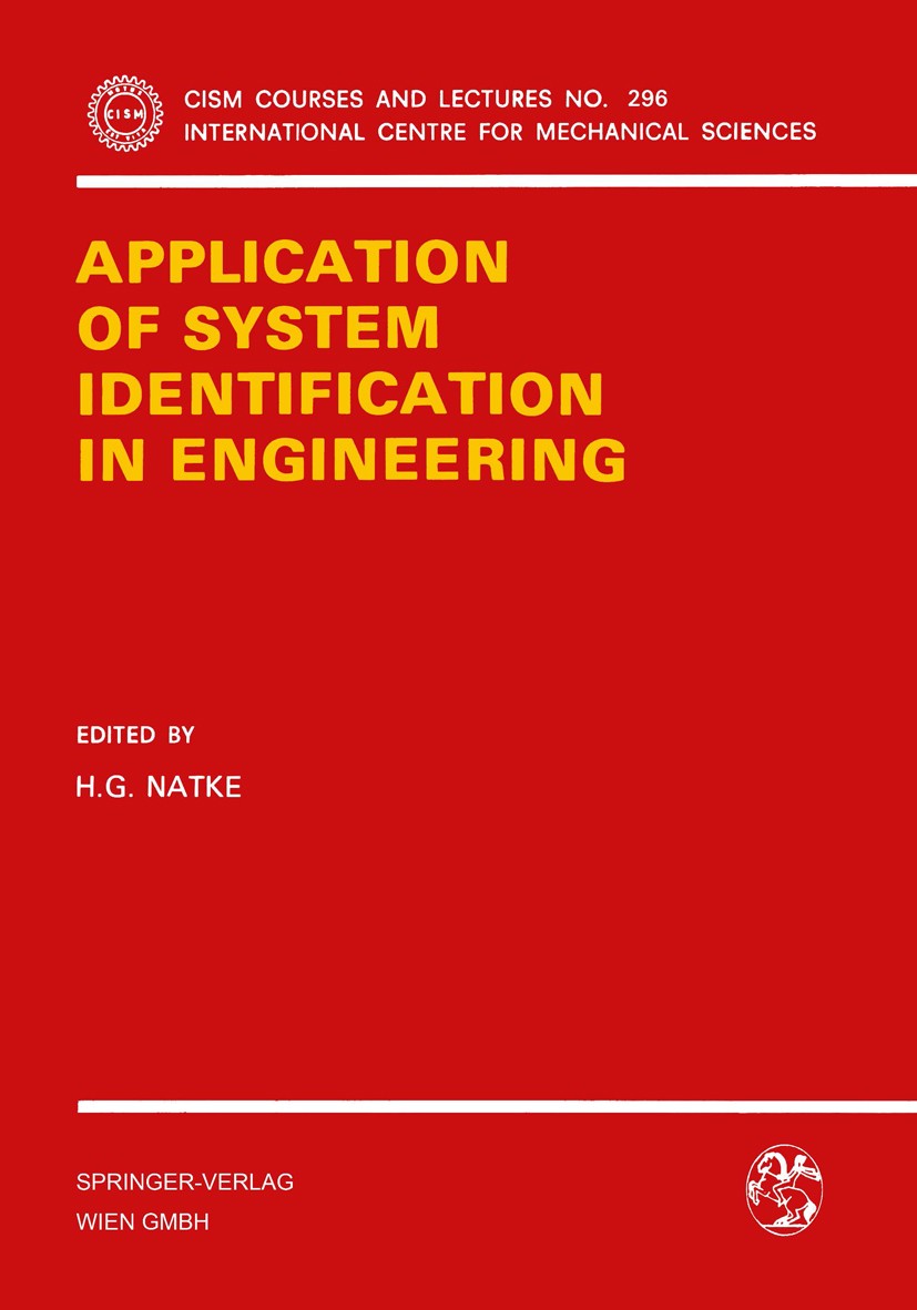 Titlebook: Application of System Identification in Engineering; H. G. Natke Book 1988 Springer-Verlag Wien 1988 civil engineering.flow.industry.syste Titlebook: Application of System Identification in Engineering; H. G. Natke Book 1988 Springer-Verlag Wien 1988 civil engineering.flow.industry.syste