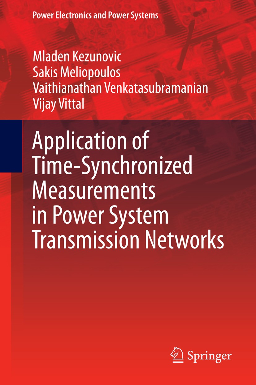 Titlebook: Application of Time-Synchronized Measurements in Power System Transmission Networks; Mladen Kezunovic,Sakis Meliopoulos,Vijay Vittal Book Titlebook: Application of Time-Synchronized Measurements in Power System Transmission Networks; Mladen Kezunovic,Sakis Meliopoulos,Vijay Vittal Book