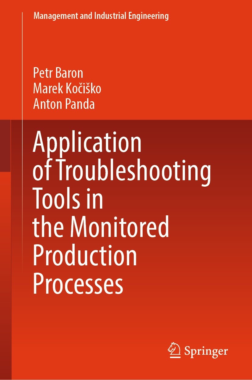 Titlebook: Application of Troubleshooting Tools in the Monitored Production Processes; Petr Baron,Marek Kočiško,Anton Panda Book 2024 The Editor(s) ( Titlebook: Application of Troubleshooting Tools in the Monitored Production Processes; Petr Baron,Marek Kočiško,Anton Panda Book 2024 The Editor(s) (