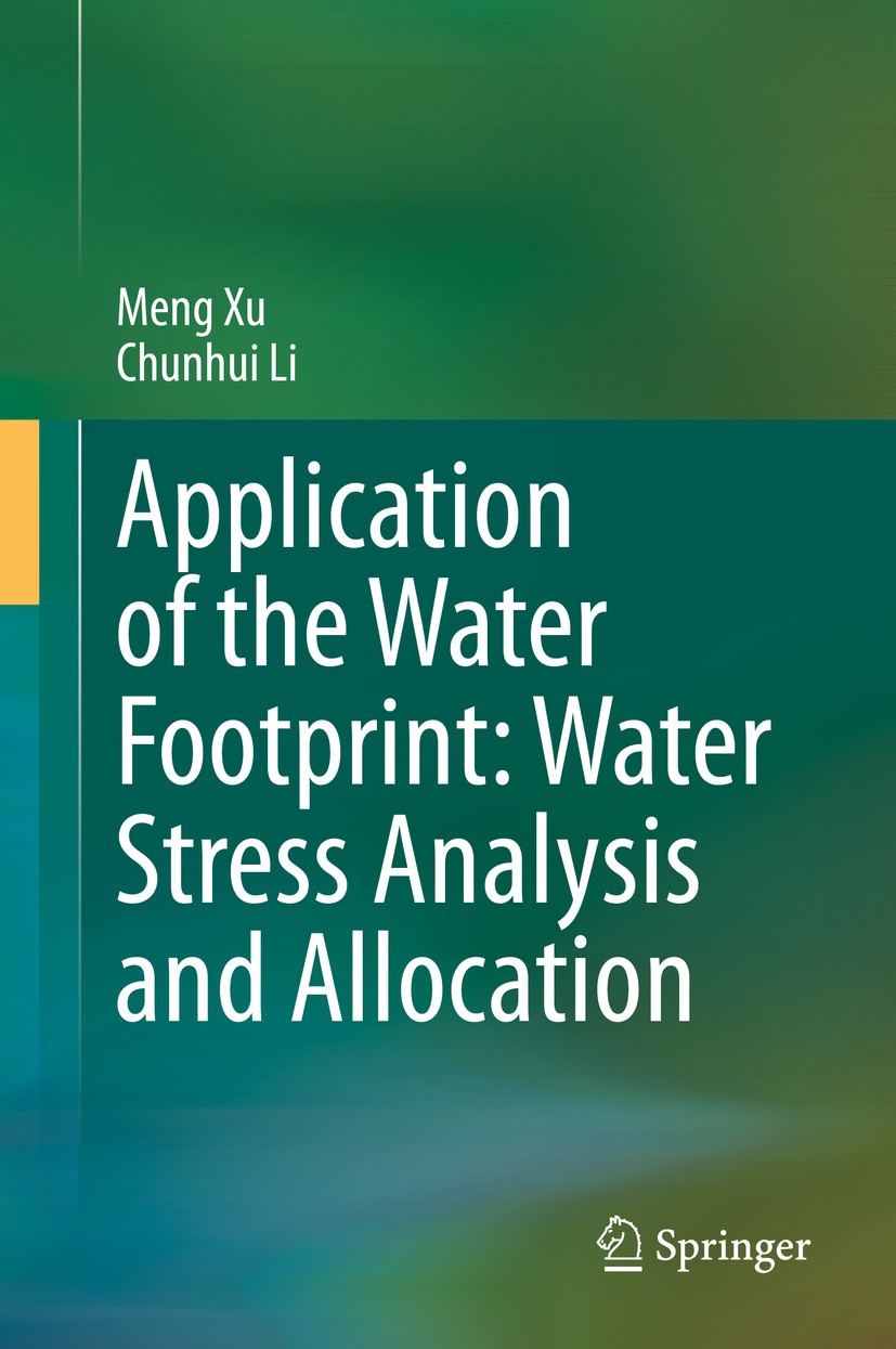 Titlebook: Application of the Water Footprint: Water Stress Analysis and Allocation; Meng Xu,Chunhui Li Book 2020 Springer Nature Singapore Pte Ltd. Titlebook: Application of the Water Footprint: Water Stress Analysis and Allocation; Meng Xu,Chunhui Li Book 2020 Springer Nature Singapore Pte Ltd.