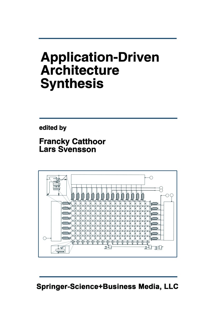 Titlebook: Application-Driven Architecture Synthesis; Francky Catthoor,Lars Svensson Book 1993 Springer Science+Business Media New York 1993 CAD.Rada Titlebook: Application-Driven Architecture Synthesis; Francky Catthoor,Lars Svensson Book 1993 Springer Science+Business Media New York 1993 CAD.Rada