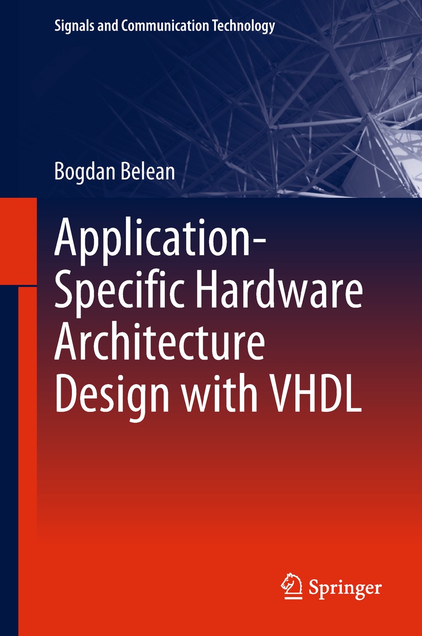 Titlebook: Application-Specific Hardware Architecture Design with VHDL; Bogdan Belean Book 2018 Springer International Publishing AG 2018 Circular Ho Titlebook: Application-Specific Hardware Architecture Design with VHDL; Bogdan Belean Book 2018 Springer International Publishing AG 2018 Circular Ho
