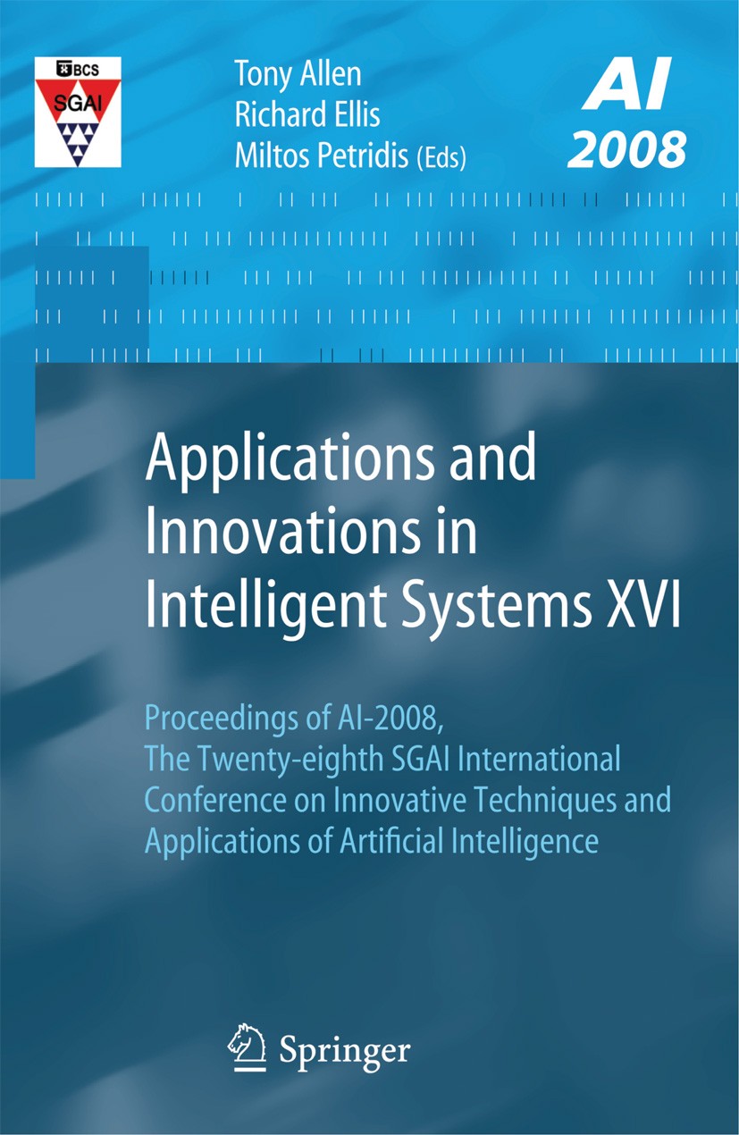 Titlebook: Applications and Innovations in Intelligent Systems XVI; Proceedings of AI-20 Tony Allen,Richard Ellis,Miltos Petridis Conference proceedin Titlebook: Applications and Innovations in Intelligent Systems XVI; Proceedings of AI-20 Tony Allen,Richard Ellis,Miltos Petridis Conference proceedin