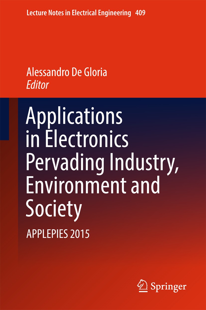 Titlebook: Applications in Electronics Pervading Industry, Environment and Society; APPLEPIES 2015 Alessandro De Gloria Conference proceedings 2017 Sp Titlebook: Applications in Electronics Pervading Industry, Environment and Society; APPLEPIES 2015 Alessandro De Gloria Conference proceedings 2017 Sp