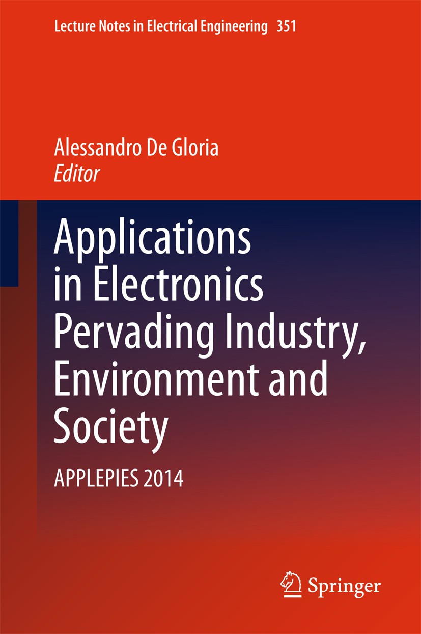 Titlebook: Applications in Electronics Pervading Industry, Environment and Society; APPLEPIES 2014 Alessandro De Gloria Book 2016 Springer Internation Titlebook: Applications in Electronics Pervading Industry, Environment and Society; APPLEPIES 2014 Alessandro De Gloria Book 2016 Springer Internation