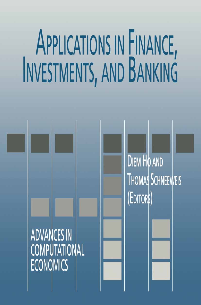 Titlebook: Applications in Finance, Investments, and Banking; Diem Ho (IBM Management Technologies Consulting Gr Book 1999 Springer Science+Business Titlebook: Applications in Finance, Investments, and Banking; Diem Ho (IBM Management Technologies Consulting Gr Book 1999 Springer Science+Business