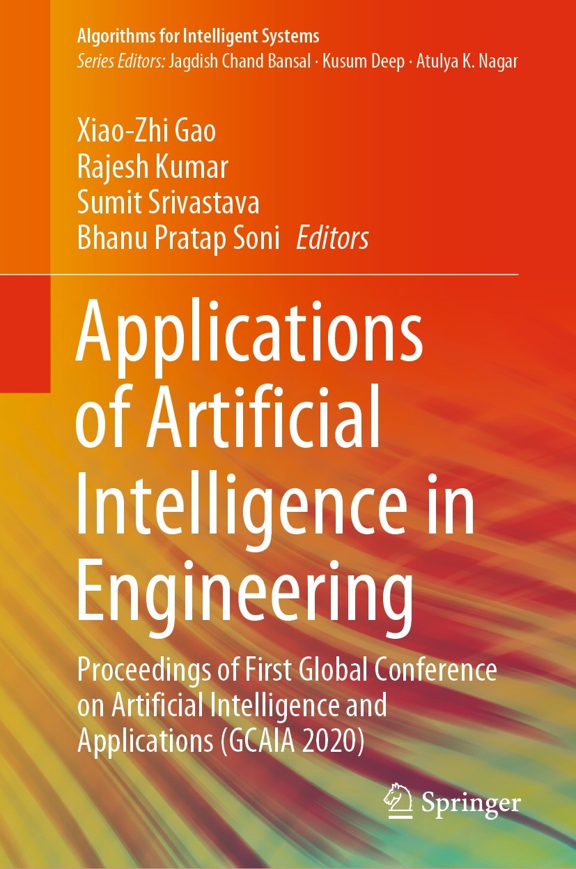 Titlebook: Applications of Artificial Intelligence in Engineering; Proceedings of First Xiao-Zhi Gao,Rajesh Kumar,Bhanu Pratap Soni Conference proceed Titlebook: Applications of Artificial Intelligence in Engineering; Proceedings of First Xiao-Zhi Gao,Rajesh Kumar,Bhanu Pratap Soni Conference proceed