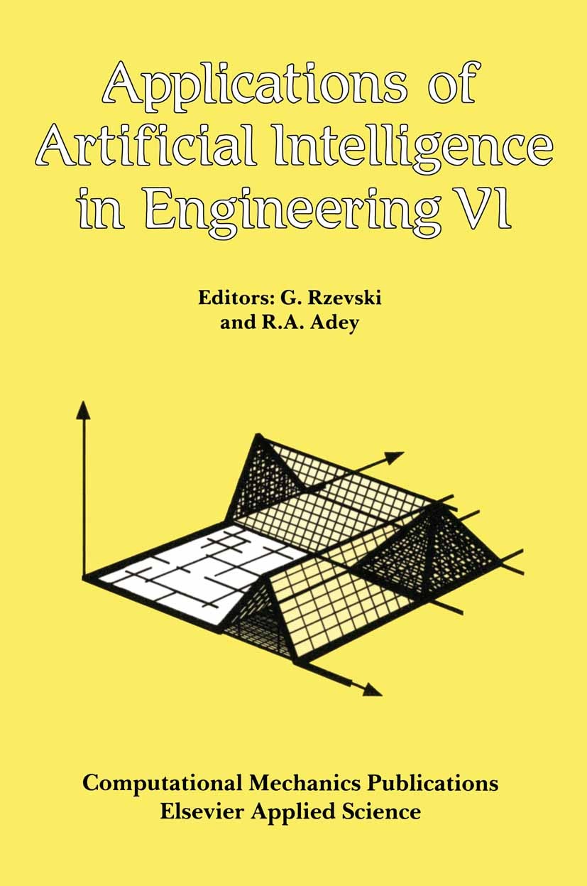 Titlebook: Applications of Artificial Intelligence in Engineering VI; G. Rzevski,R. A. Adey Book 1991 Computational Mechanics Publications 1991 Fuzzy Titlebook: Applications of Artificial Intelligence in Engineering VI; G. Rzevski,R. A. Adey Book 1991 Computational Mechanics Publications 1991 Fuzzy