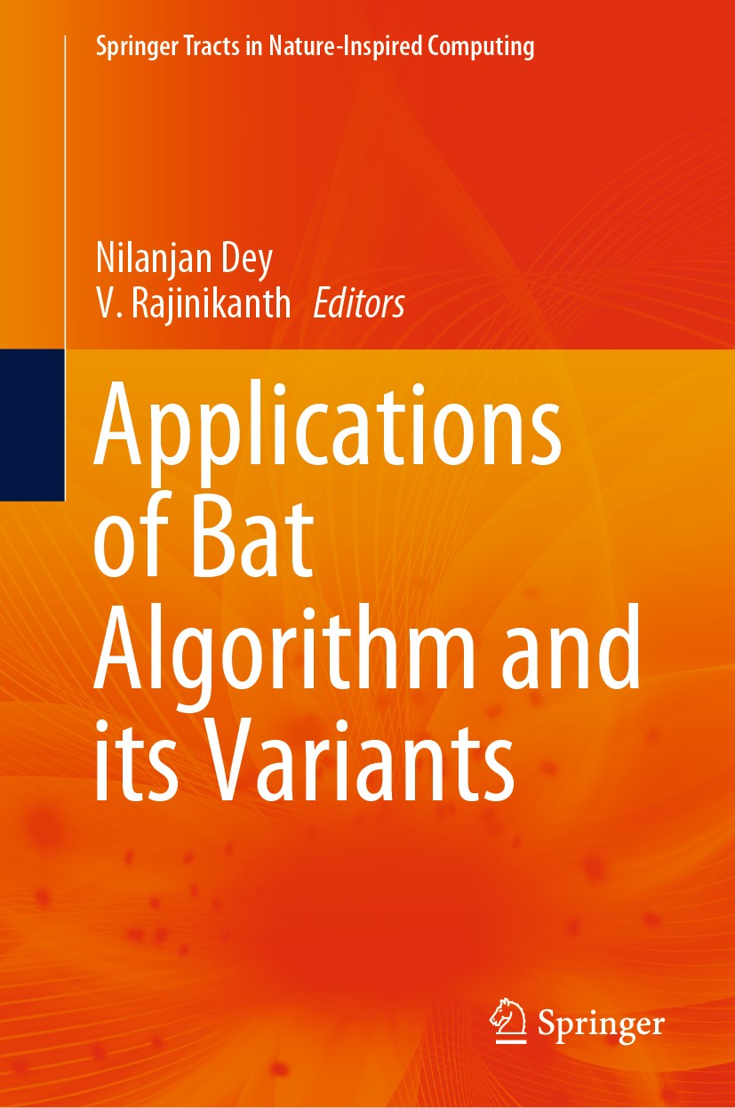 Titlebook: Applications of Bat Algorithm and its Variants; Nilanjan Dey,V. Rajinikanth Book 2021 The Editor(s) (if applicable) and The Author(s), und Titlebook: Applications of Bat Algorithm and its Variants; Nilanjan Dey,V. Rajinikanth Book 2021 The Editor(s) (if applicable) and The Author(s), und