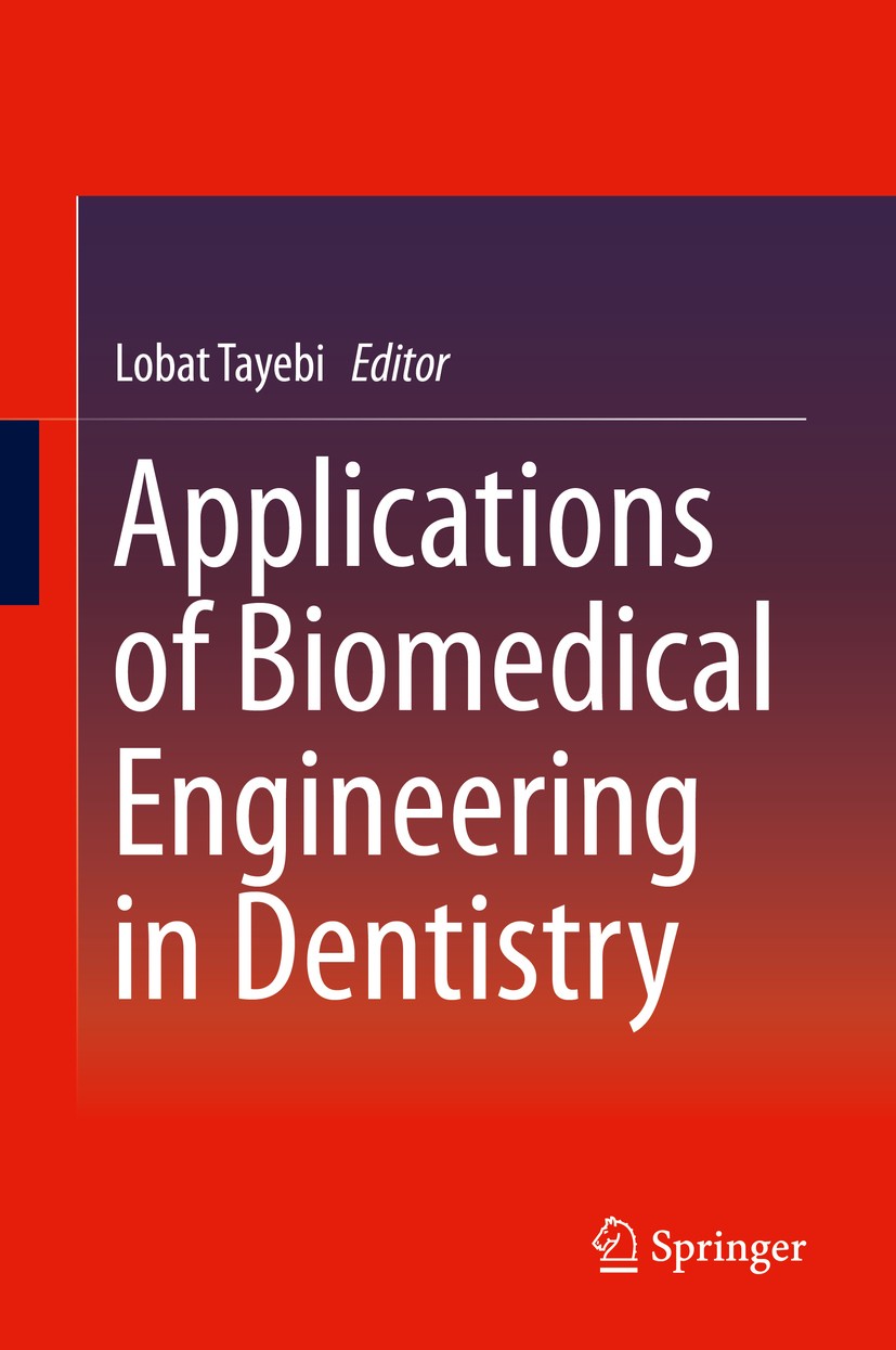 Titlebook: Applications of Biomedical Engineering in Dentistry; Lobat Tayebi Book 2020 Springer Nature Switzerland AG 2020 Biomaterials in dentistry. Titlebook: Applications of Biomedical Engineering in Dentistry; Lobat Tayebi Book 2020 Springer Nature Switzerland AG 2020 Biomaterials in dentistry.