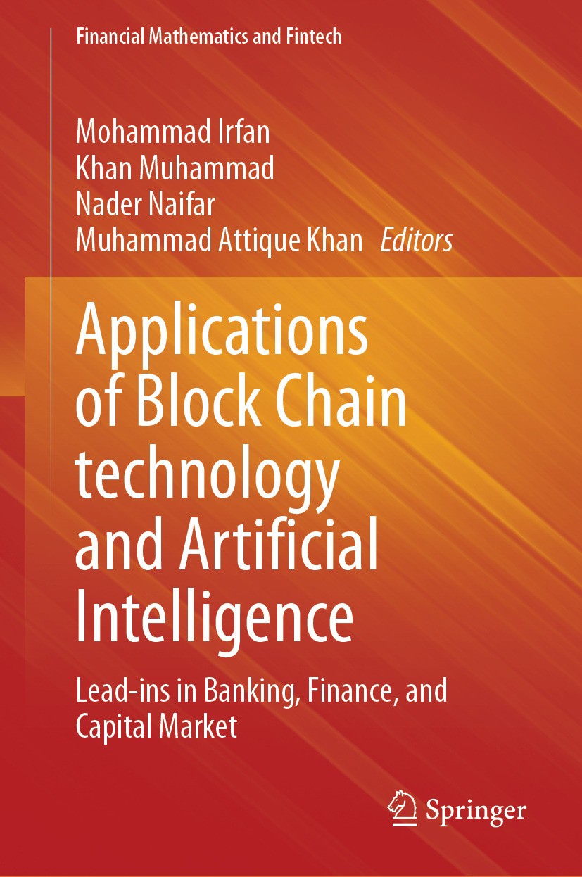 Titlebook: Applications of Block Chain technology and Artificial Intelligence; Lead-ins in Banking, Mohammad Irfan,Khan Muhammad,Muhammad Attique Khan Titlebook: Applications of Block Chain technology and Artificial Intelligence; Lead-ins in Banking, Mohammad Irfan,Khan Muhammad,Muhammad Attique Khan