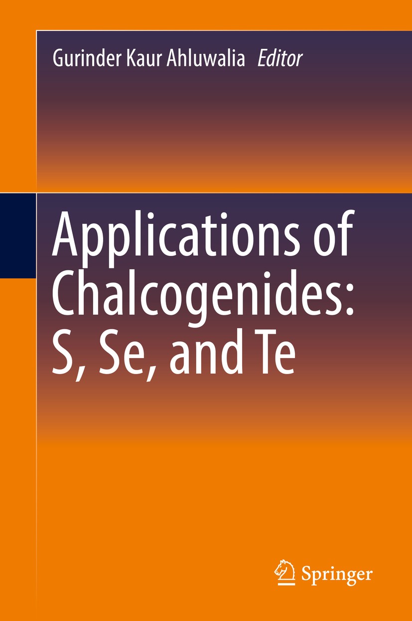 Titlebook: Applications of Chalcogenides: S, Se, and Te; Gurinder Kaur Ahluwalia Book 2017 Springer International Publishing Switzerland 2017 Amorpho Titlebook: Applications of Chalcogenides: S, Se, and Te; Gurinder Kaur Ahluwalia Book 2017 Springer International Publishing Switzerland 2017 Amorpho
