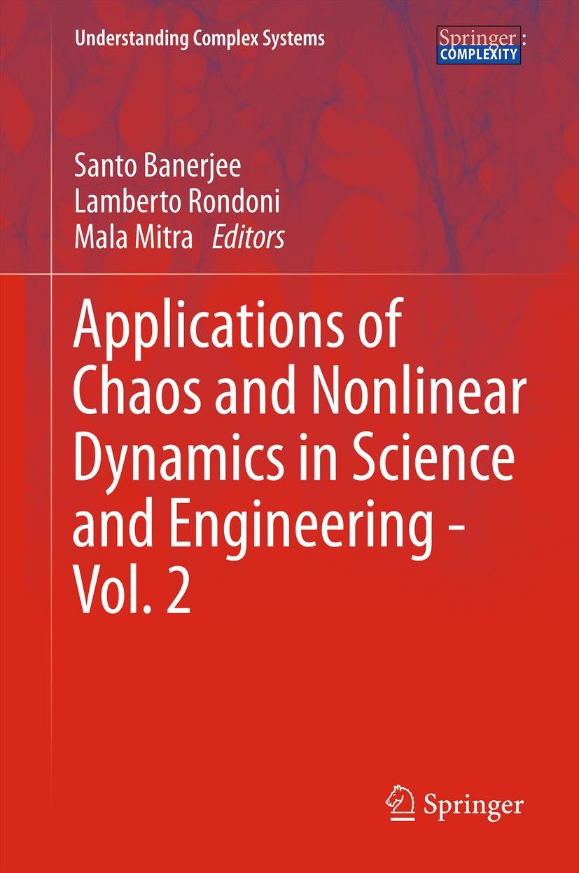 Titlebook: Applications of Chaos and Nonlinear Dynamics in Science and Engineering - Vol. 2; Santo Banerjee,Lamberto Rondoni,Mala Mitra Book 2012 Spr Titlebook: Applications of Chaos and Nonlinear Dynamics in Science and Engineering - Vol. 2; Santo Banerjee,Lamberto Rondoni,Mala Mitra Book 2012 Spr