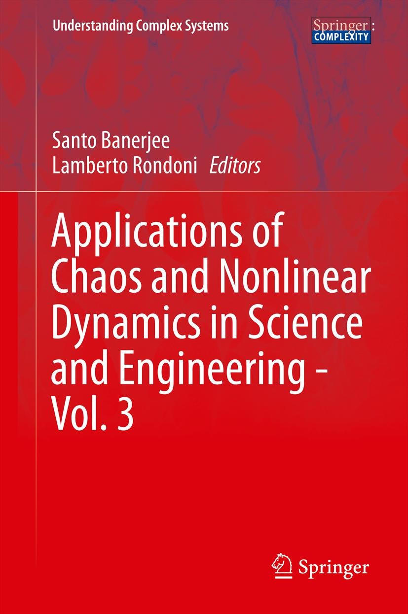 Titlebook: Applications of Chaos and Nonlinear Dynamics in Science and Engineering - Vol. 3; Santo Banerjee,Lamberto Rondoni Book 2013 Springer-Verla Titlebook: Applications of Chaos and Nonlinear Dynamics in Science and Engineering - Vol. 3; Santo Banerjee,Lamberto Rondoni Book 2013 Springer-Verla