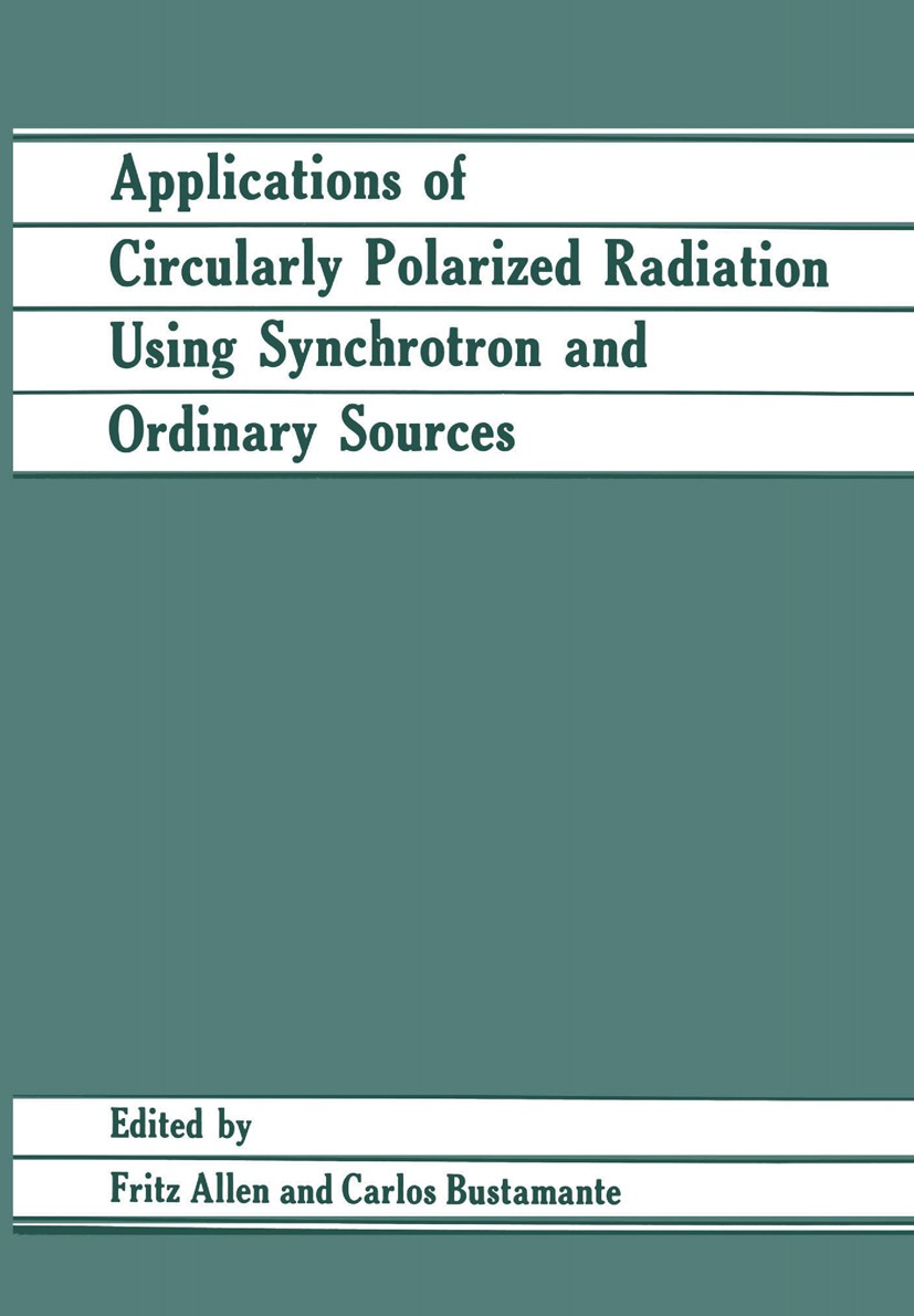 Titlebook: Applications of Circularly Polarized Radiation Using Synchrotron and Ordinary Sources; Fritz Allen,Carlos Bustamante Book 1985 Springer Sc Titlebook: Applications of Circularly Polarized Radiation Using Synchrotron and Ordinary Sources; Fritz Allen,Carlos Bustamante Book 1985 Springer Sc