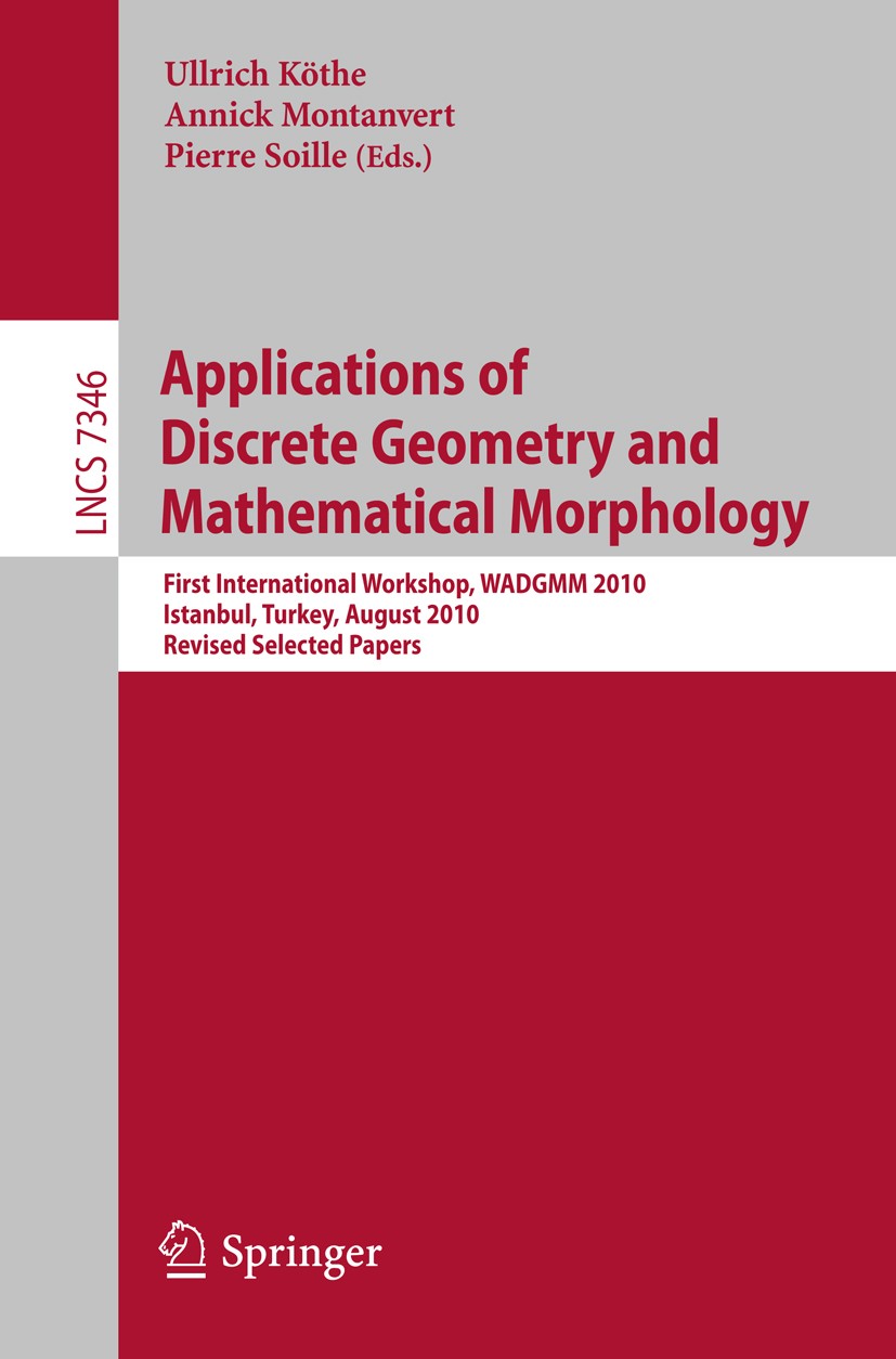 Titlebook: Applications of Discrete Geometry and Mathematical Morphology; First International Ullrich Köthe,Annick Montanvert,Pierre Soille Conferenc Titlebook: Applications of Discrete Geometry and Mathematical Morphology; First International Ullrich Köthe,Annick Montanvert,Pierre Soille Conferenc