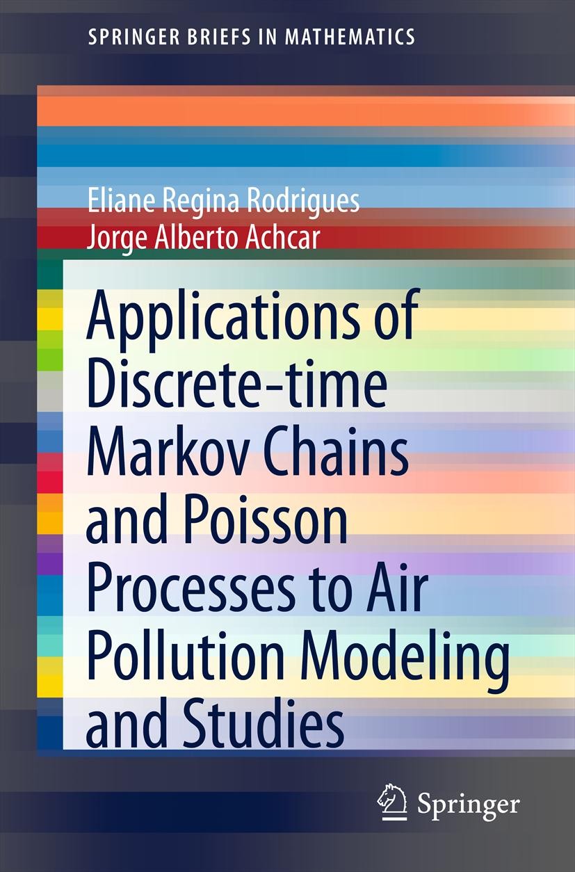 Titlebook: Applications of Discrete-time Markov Chains and Poisson Processes to Air Pollution Modeling and Stud; Eliane Regina Rodrigues,Jorge Albert Titlebook: Applications of Discrete-time Markov Chains and Poisson Processes to Air Pollution Modeling and Stud; Eliane Regina Rodrigues,Jorge Albert