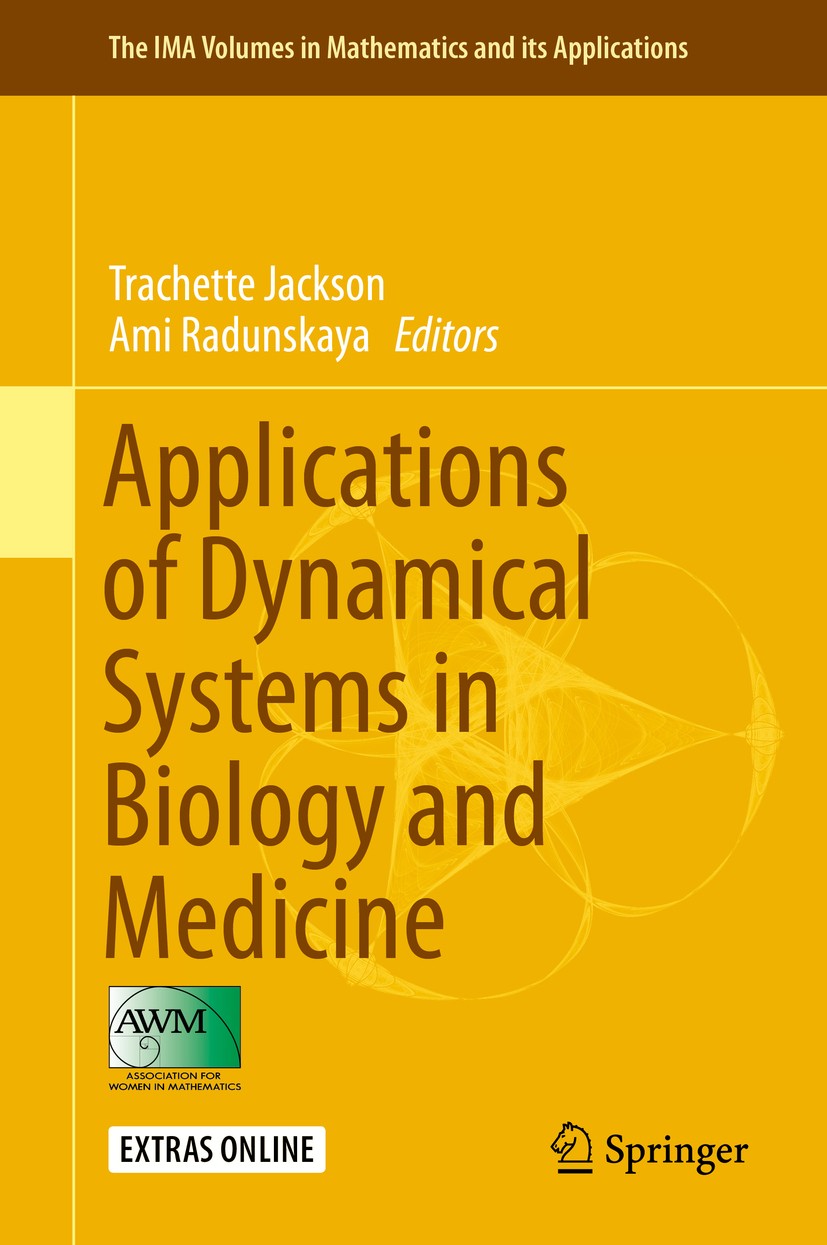 Titlebook: Applications of Dynamical Systems in Biology and Medicine; Trachette Jackson,Ami Radunskaya Conference proceedings 2015 Springer Science+B Titlebook: Applications of Dynamical Systems in Biology and Medicine; Trachette Jackson,Ami Radunskaya Conference proceedings 2015 Springer Science+B