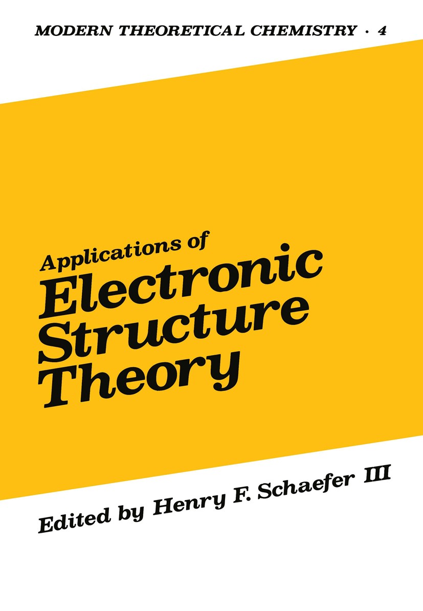 Titlebook: Applications of Electronic Structure Theory; Henry F. Schaefer Book 1977 Springer Science+Business Media New York 1977 Atom.Observable.ab Titlebook: Applications of Electronic Structure Theory; Henry F. Schaefer Book 1977 Springer Science+Business Media New York 1977 Atom.Observable.ab