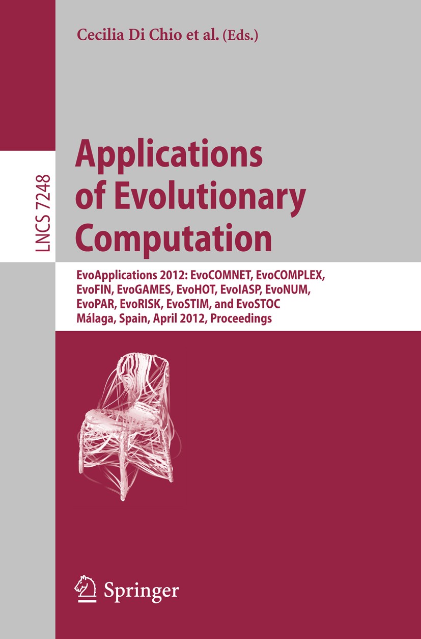 Titlebook: Applications of Evolutionary Computation; EvoApplications 2012 Cecilia Chio,Alexandros Agapitos,Georgios N. Yanna Conference proceedings 20 Titlebook: Applications of Evolutionary Computation; EvoApplications 2012 Cecilia Chio,Alexandros Agapitos,Georgios N. Yanna Conference proceedings 20